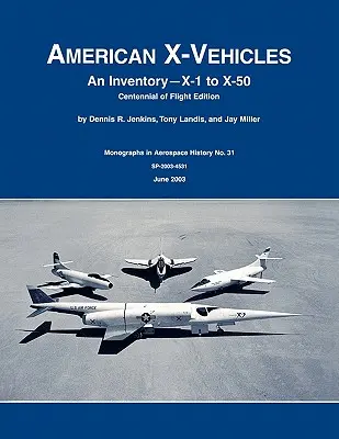 Amerikai X-járművek: X-1-től az X-50-ig. NASA Monograph in Aerospace History, No. 31, 2003 (SP-2003-4531) - American X-Vehicles: An Inventory- X-1 to X-50. NASA Monograph in Aerospace History, No. 31, 2003 (SP-2003-4531)