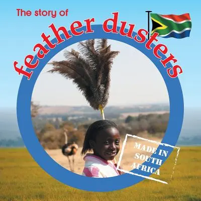 A tollpihentetők története: Made in South Africa - The story of feather dusters: Made in South Africa