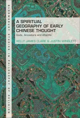 A korai kínai gondolkodás spirituális földrajza: Istenek, ősök és a túlvilági élet - A Spiritual Geography of Early Chinese Thought: Gods, Ancestors, and Afterlife