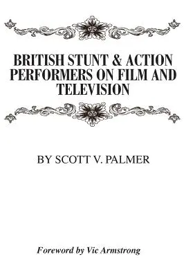 Brit kaszkadőrök és akciószínészek a filmben és a televízióban - British Stunt & Action Performers On Film & Television