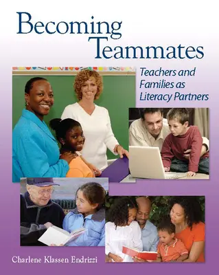 Csapattársakká válás: Tanárok és családok mint műveltségi partnerek - Becoming Teammates: Teachers and Families as Literacy Partners