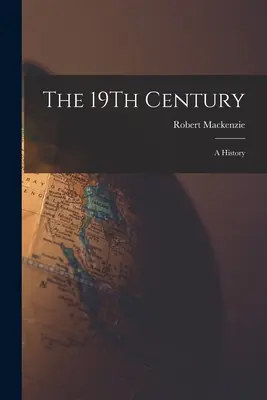 A 19. század: A History - The 19Th Century: A History