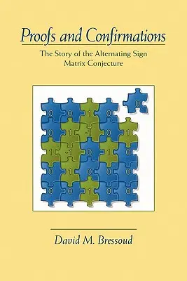 Bizonyítások és megerősítések: A váltakozó előjelű mátrix vélelmezés története - Proofs and Confirmations: The Story of the Alternating-Sign Matrix Conjecture