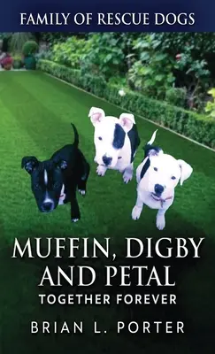 Muffin, Digby és Petal: Örökké együtt - Muffin, Digby And Petal: Together Forever