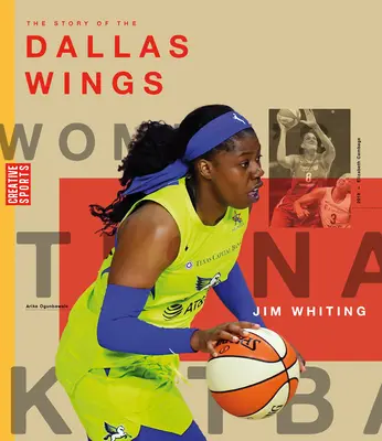 A Dallas Wings története: A Wnba: A Women's Hoops története: Dallas Wings - The Story of the Dallas Wings: The Wnba: A History of Women's Hoops: Dallas Wings