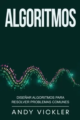 Algoritmusok: Disear algoritmos para resolver problemas comunes - Algoritmos: Disear algoritmos para resolver problemas comunes