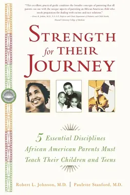 Erő az útjukhoz: 5 alapvető fegyelem, amit az afroamerikai szülőknek meg kell tanítaniuk gyermekeiknek és tinédzsereknek - Strength for Their Journey: 5 Essential Disciplines African-American Parents Must Teach Their Children and Teens