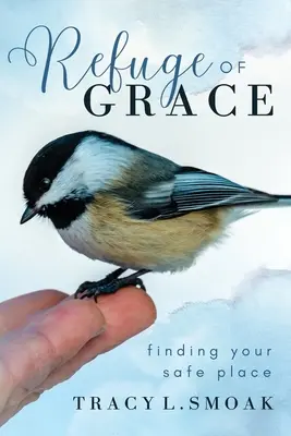 A kegyelem menedéke: A biztonságos hely megtalálása - Refuge of Grace: Finding your safe place