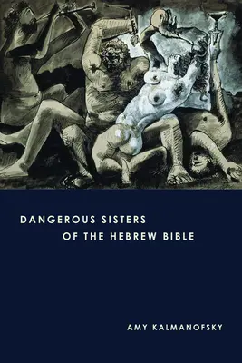 A héber Biblia veszélyes nővérei - Dangerous Sisters of the Hebrew Bible