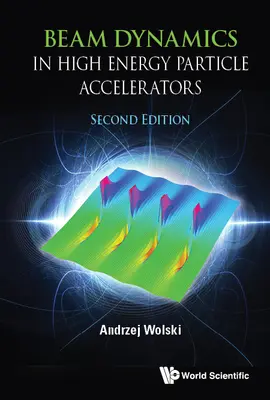 Sugárdinamika nagyenergiájú részecskegyorsítókban (Második kiadás) - Beam Dynamics in High Energy Particle Accelerators (Second Edition)