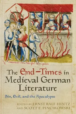 A végidők a középkori német irodalomban: A bűn, a gonosz és az apokalipszis - The End-Times in Medieval German Literature: Sin, Evil, and the Apocalypse