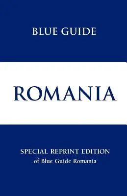 Blue Guide Románia Különleges újranyomás - Blue Guide Romania Special Reprint