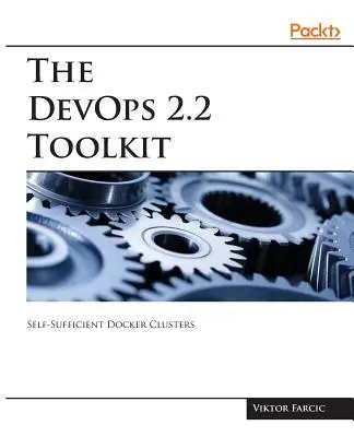 A DevOps 2.2 eszközkészlet - The DevOps 2.2 Toolkit