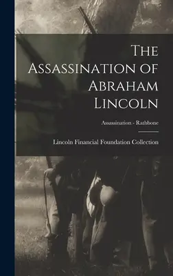 The Assassination of Abraham Lincoln; Merénylet - Rathbone - The Assassination of Abraham Lincoln; Assassination - Rathbone