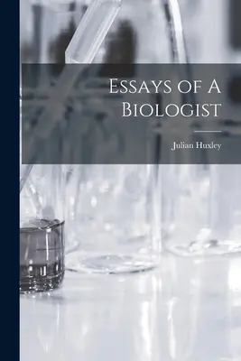 Egy biológus esszéi - Essays of A Biologist