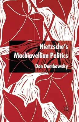 Nietzsche machiavellista politikája - Nietzsche's Machiavellian Politics