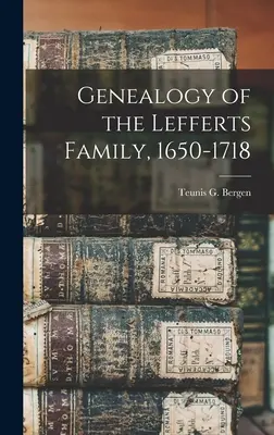 A Lefferts család genealógiája, 1650-1718 - Genealogy of the Lefferts Family, 1650-1718