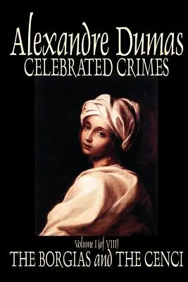 Celebrated Crimes, Vol. I by Alexandre Dumas, Fiction, True Crime, Irodalmi gyűjtemények - Celebrated Crimes, Vol. I by Alexandre Dumas, Fiction, True Crime, Literary Collections