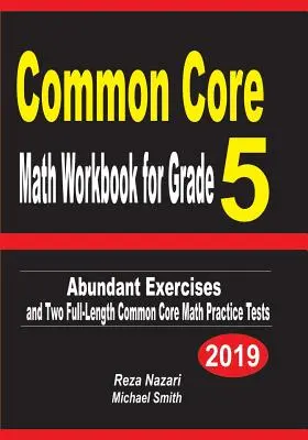 Common Core Math Workbook for Grade 5: Bőséges gyakorlatok és két teljes hosszúságú Common Core Math Practice Test (Matematikai munkafüzet 5. osztály számára) - Common Core Math Workbook for Grade 5: Abundant Exercises and Two Full-Length Common Core Math Practice Tests