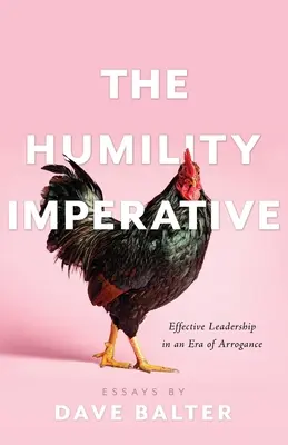 Az alázat imperatívusz: Hatékony vezetés az arrogancia korában - The Humility Imperative: Effective Leadership in an Era of Arrogance