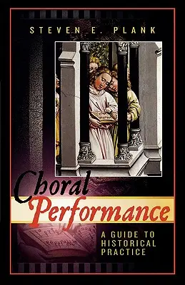 Kórus előadás: A Guide to Historical Practice - Choral Performance: A Guide to Historical Practice