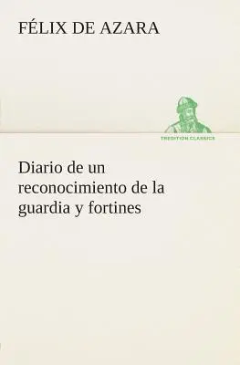 Diario de un reconocimiento de la guardia y fortines