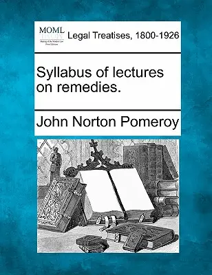 A jogorvoslatokról szóló előadások jegyzéke. - Syllabus of Lectures on Remedies.