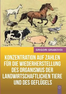 Konzentration auf Zahlen fr die Wiederherstellung des Organismus der landwirtschaftlichen Tiere und des Geflgels (koncentráció a számokra a földgazdálkodási állatok és a földek helyreállítása érdekében) - Konzentration auf Zahlen fr die Wiederherstellung des Organismus der landwirtschaftlichen Tiere und des Geflgels