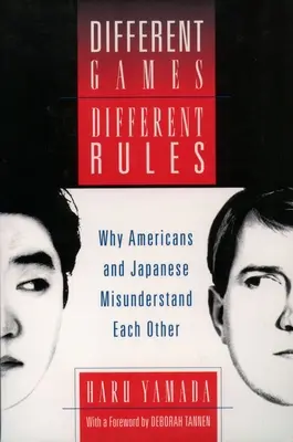 Más játékok, más szabályok: Miért értik félre egymást az amerikaiak és a japánok - Different Games, Different Rules: Why Americans and Japanese Misunderstand Each Other