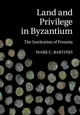 Föld és kiváltságok Bizáncban: A Pronoia intézménye - Land and Privilege in Byzantium: The Institution of Pronoia
