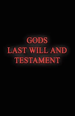 Istenek végakarata és végrendelete - Gods Last Will and Testament