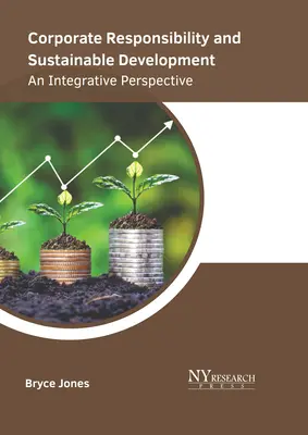 Vállalati felelősségvállalás és fenntartható fejlődés: Integráló perspektíva - Corporate Responsibility and Sustainable Development: An Integrative Perspective