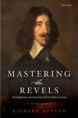 A mulatságok elsajátítása: A kora újkori dráma szabályozása és cenzúrája - Mastering the Revels: The Regulation and Censorship of Early Modern Drama