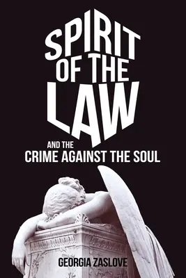 A törvény szelleme: És a lélek elleni bűntett - Spirit of the Law: And the Crime Against the Soul