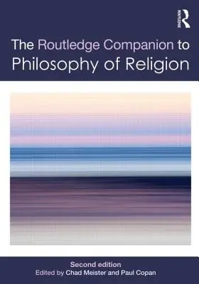 Routledge Companion to Philosophy of Religion (A vallásfilozófia kísérője) - Routledge Companion to Philosophy of Religion