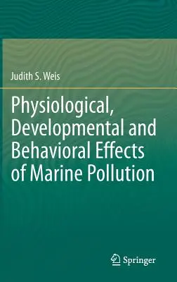 A tengeri szennyezés élettani, fejlődési és viselkedési hatásai - Physiological, Developmental and Behavioral Effects of Marine Pollution