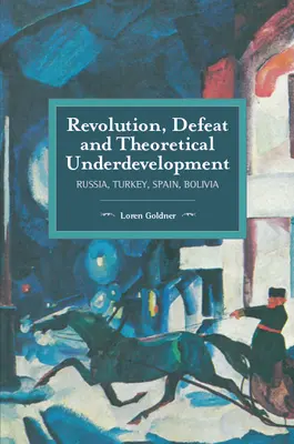 Forradalom, vereség és elméleti elmaradottság: Oroszország, Törökország, Spanyolország, Bolívia - Revolution, Defeat and Theoretical Underdevelopment: Russia, Turkey, Spain, Bolivia