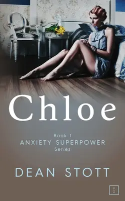 Chloe: Szorongás Szupererő sorozat: Könyv 1 - Chloe: Anxiety Superpower Series: Book 1