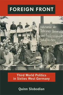 Külföldi front: Harmadik világpolitika a hatvanas évek Nyugat-Németországában - Foreign Front: Third World Politics in Sixties West Germany