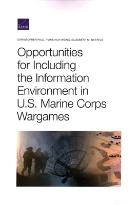 Az információs környezet bevonásának lehetőségei az amerikai tengerészgyalogság hadijátékaiba - Opportunities for Including the Information Environment in U.S. Marine Corps Wargames