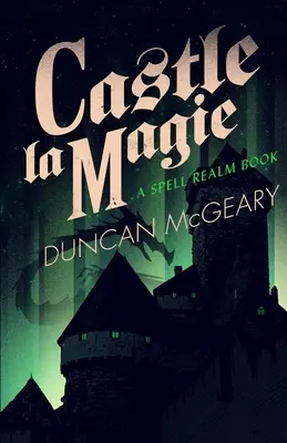 Castle La Magie: A Spell Realm regénye - Castle La Magie: A Spell Realm Novel