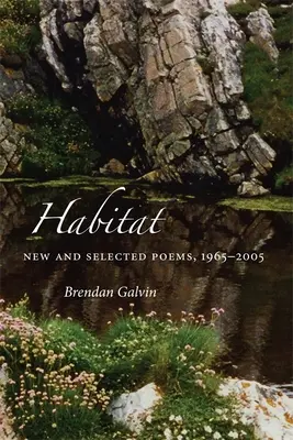 Habitat: Új és válogatott versek, 1965-2005 - Habitat: New and Selected Poems, 1965-2005