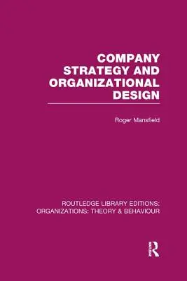 Vállalati stratégia és szervezeti tervezés (RLE: Szervezetek) - Company Strategy and Organizational Design (RLE: Organizations)