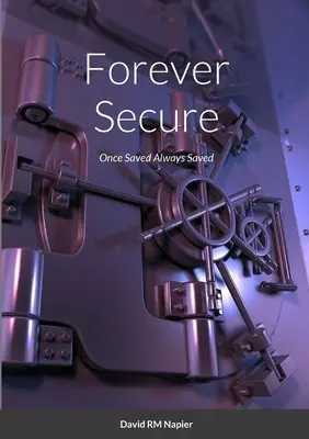Forever Secure: Egyszer elmentve mindig elmentve - Forever Secure: Once Saved Always Saved