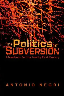 A felforgatás politikája: Kiáltvány a huszonegyedik századnak - The Politics of Subversion: A Manifesto for the Twenty-First Century