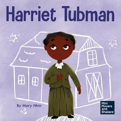 Harriet Tubman: Gyerekkönyv a bátorságról és a kurázsiról - Harriet Tubman: A Kid's Book About Bravery and Courage