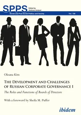 Az orosz vállalatirányítás fejlődése és kihívásai I: Az igazgatótanácsok szerepe és funkciói - The Development and Challenges of Russian Corporate Governance I: The Roles and Functions of Boards of Directors