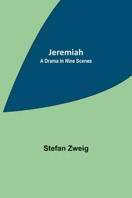 Jeremiás: Dráma kilenc jelenetben - Jeremiah: A Drama in Nine Scenes