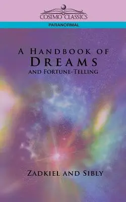 Az álmok és a jóslás kézikönyve - A Handbook of Dreams and Fortune-Telling