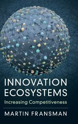 Innovációs ökoszisztémák: A versenyképesség növelése - Innovation Ecosystems: Increasing Competitiveness